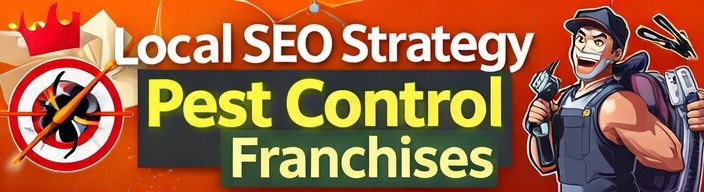 Local SEO Strategy For Pest Control Franchise Business